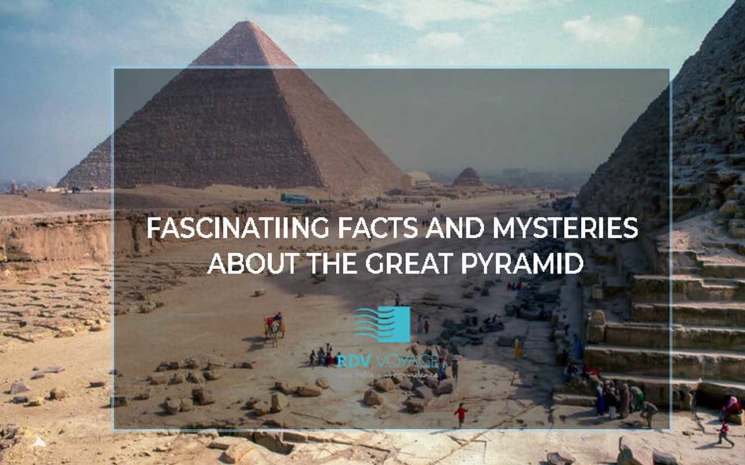Fascinating Facts and Mysteries About the Wonder of Great Pyramid of Giza