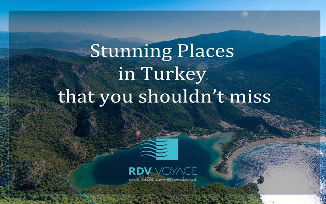 Stunning Places in Turkey that you shouldn’t miss
