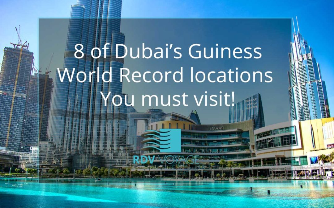 8 of Dubai’s Guiness World Record locations You Must Visit!