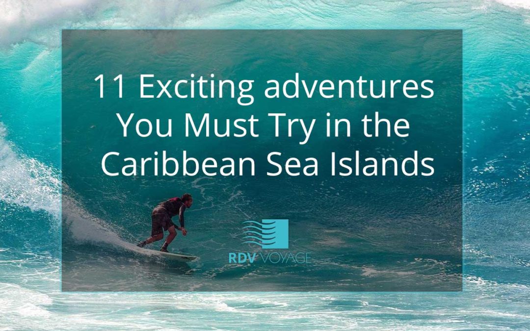11 Exciting Adventures You Must Try in the Caribbean Sea Islands