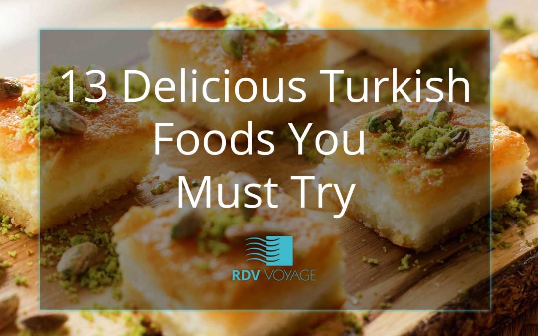 13 Delicious Turkish foods You Must Try!