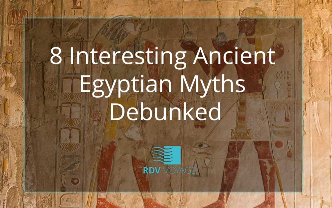 8 Interesting Ancient Egyptian Myths Debunked