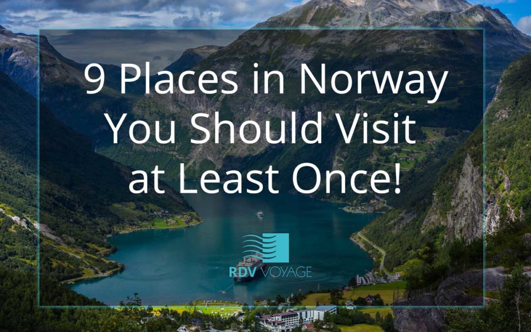 9 Places in Norway You Should Visit at Least Once!