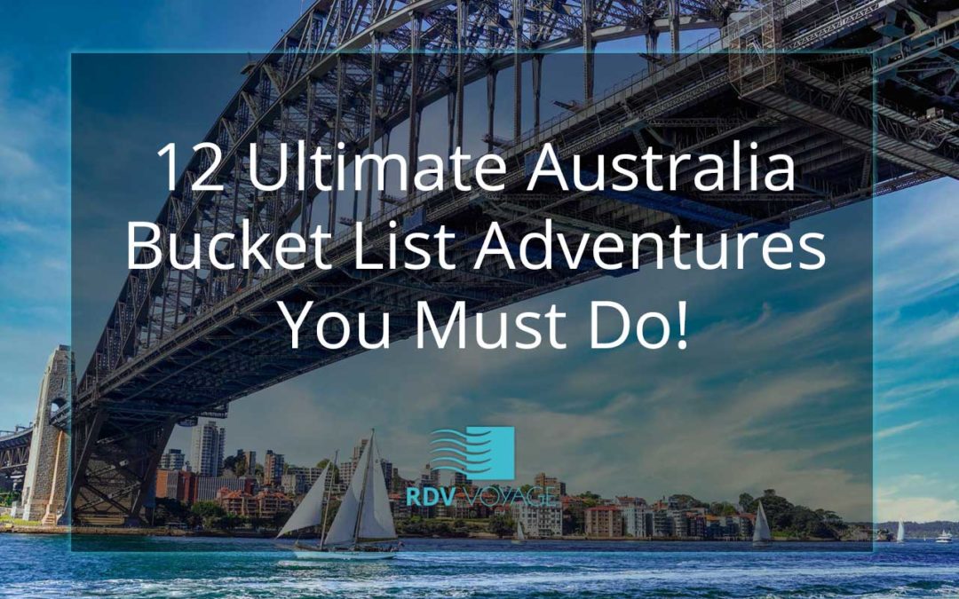 12 Ultimate Australia Bucket List Adventures You Must Do!